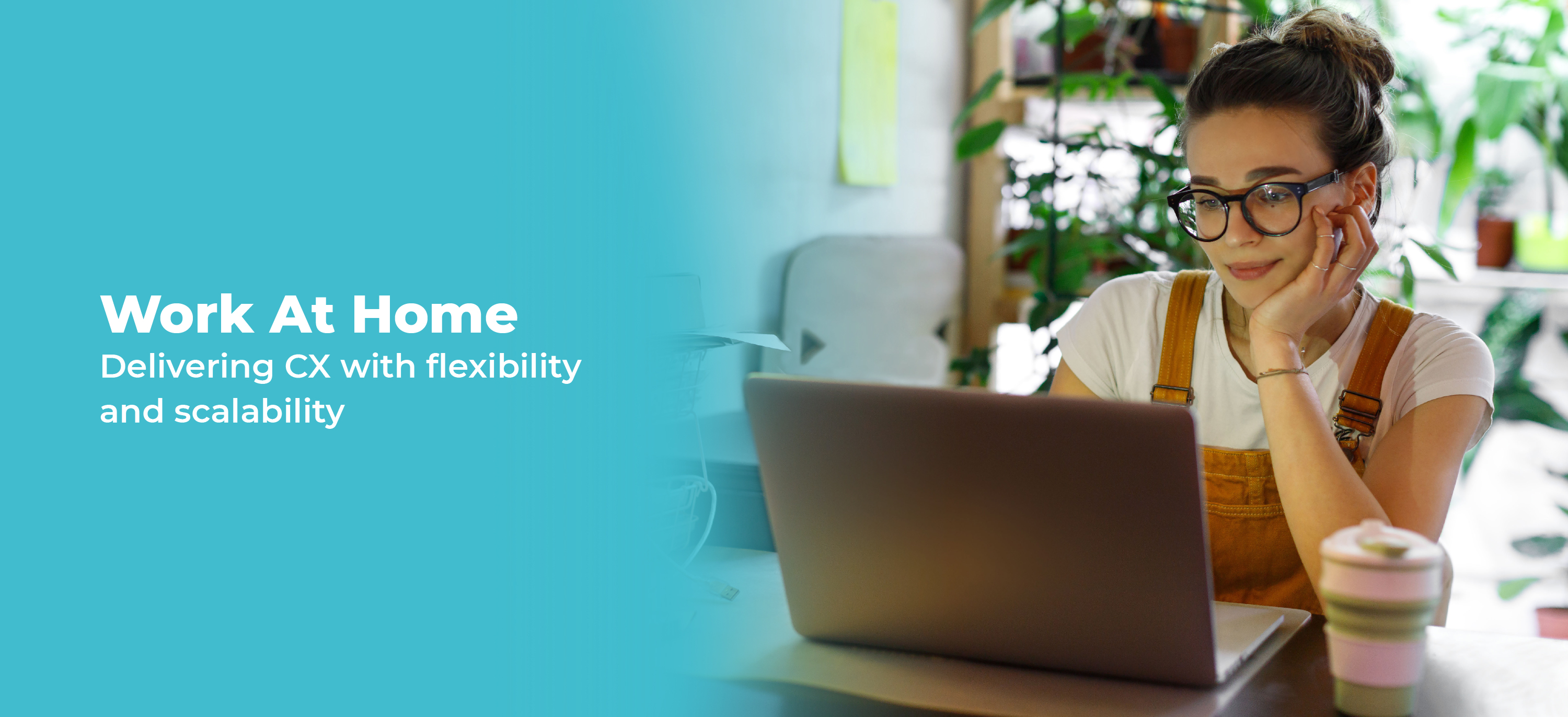 work at home delivering cx with flexibility and scalability